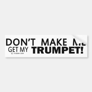 Lass mich nicht meinen Trumpet-Stoßfänger bekommen Autoaufkleber
