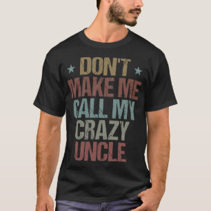 Lass mich nicht meinen verrückten Onkel Funny Neph T-Shirt