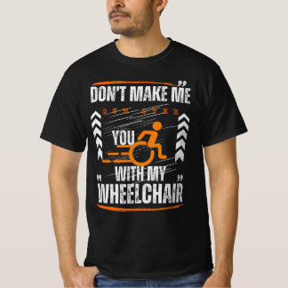 Lass mich nicht mit meinem Rollstuhl über dich ren T-Shirt