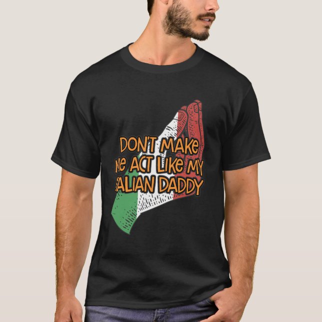 Lass mich nicht so tun wie mein italienischer Dadd T-Shirt (Vorderseite)