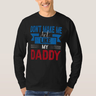 Lass mich nicht so tun wie mein Vater, der Tag 1 T-Shirt