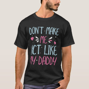 Lass mich nicht so tun wie mein Vater T-Shirt