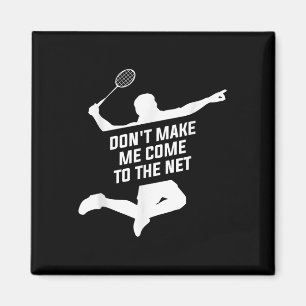 Lass mich nicht zu einem Badminton-Playe ins Netz  Magnet