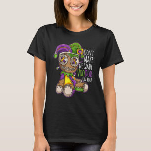 Lass mich nicht zu einer Voodoo-Puppe im Mardi-Gra T-Shirt