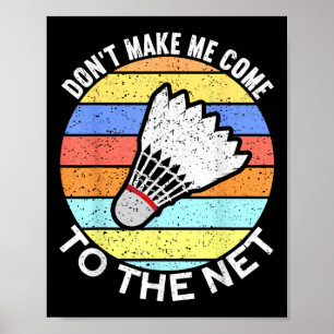 Lass mich nicht zum netten Badminton kommen Poster