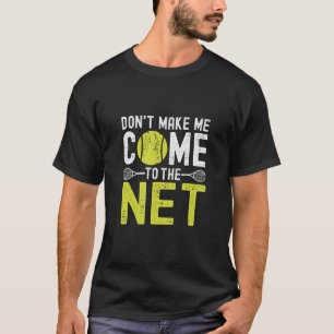 Lass mich nicht zum netten Tennis kommen T-Shirt