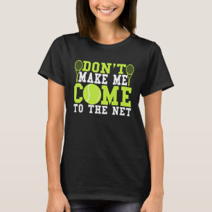 Lass mich nicht zum Tennis ins Netz kommen T-Shirt