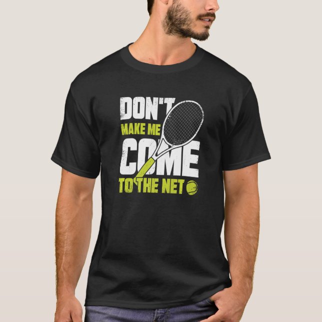 Lass mich nicht zum Tennisspieler ins Netz kommen T-Shirt (Vorderseite)
