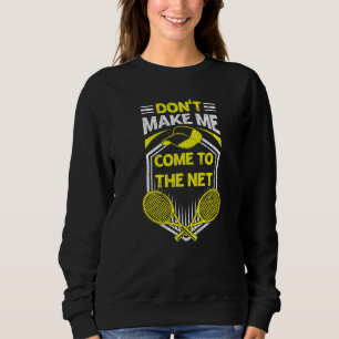 Lass mich nicht zum Tennistrainer kommen Sweatshirt
