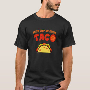 Lass mich niemals Taco essen T-Shirt