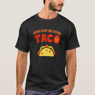 Lass mich niemals Taco essen T-Shirt
