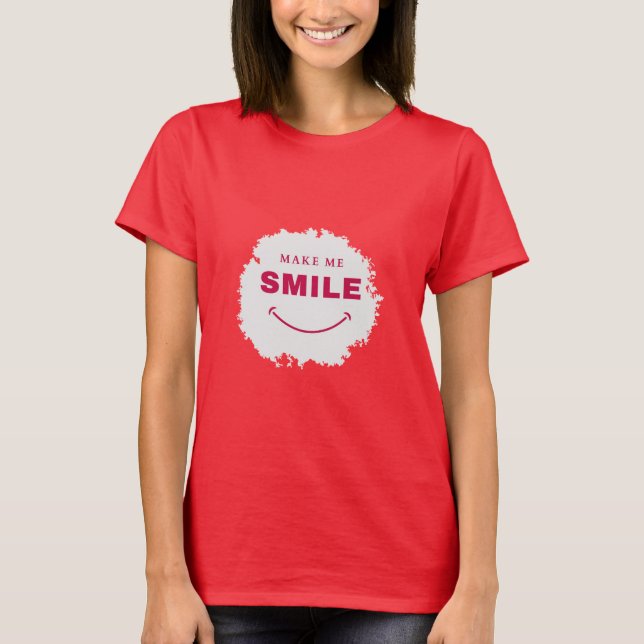 Lass mich T - Shirt lächeln (Vorderseite)