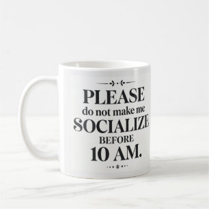 Lass mich vor 10 Uhr nicht sozialisieren Tasse