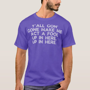 Lass mich zum Narren werden T-Shirt