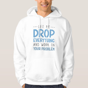 Lass mir alles fallen lassen und an deinem Problem Hoodie
