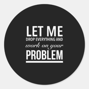 lass mir, alles fallen zu lassen und an deinem Pro Runder Aufkleber