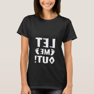 Lass mir aus! Schwangerschafts T-Shirt