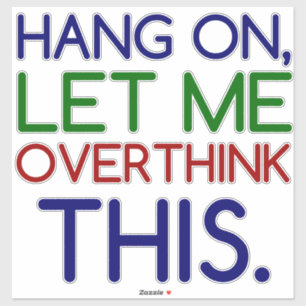 LASS MIR DAS ÜBERDENKEN AUFKLEBER