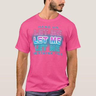 lass mir das überdenken T-Shirt