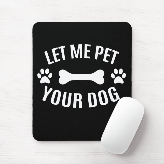Lass mir, deinen Hund zu füttern Mousepad (Mit Mouse)