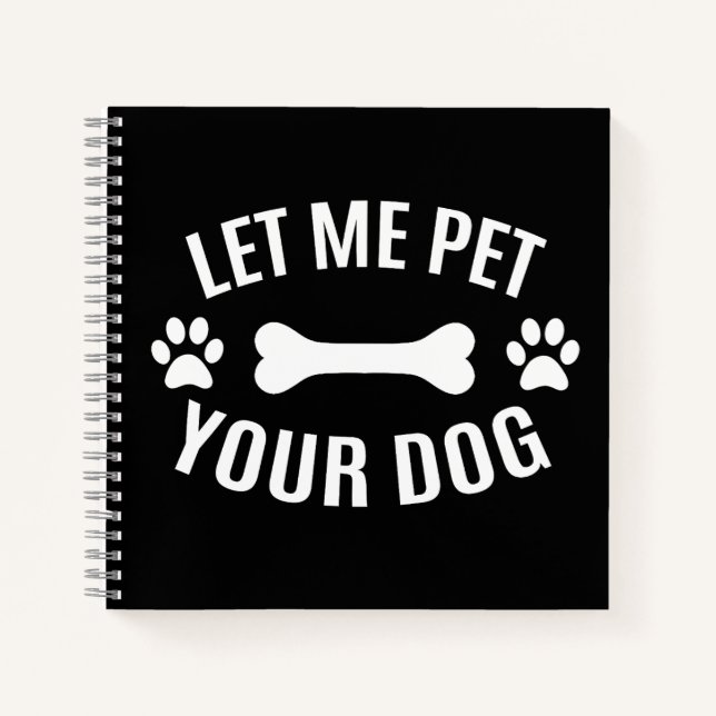 Lass mir, deinen Hund zu füttern Notizbuch (Vorderseite)