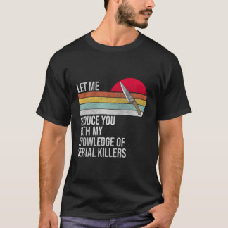 Lass mir, dich mit meinem Wissen über das Serienst T-Shirt