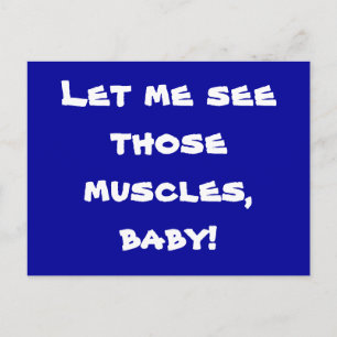 Lass mir diese Muskeln sehen, Baby! Postkarte