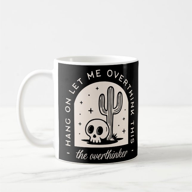 Lass mir, diesen Überdenker zu überdenken Kaffeetasse (Links)