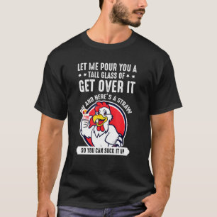 Lass mir, dir ein großes Glas Wasser zu geben - C T-Shirt