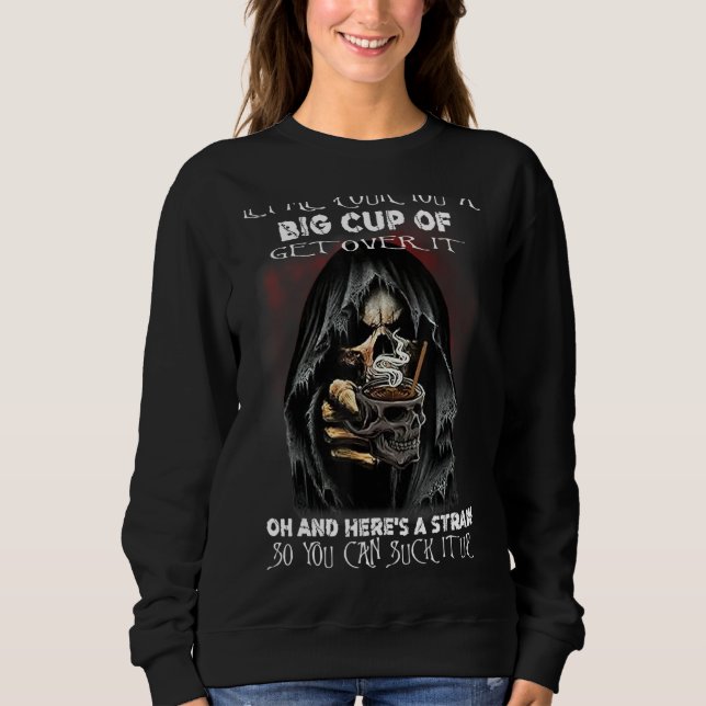 Lass mir, dir eine große Tasse Überheblichkeit zu  Sweatshirt (Vorderseite)