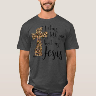 Lass mir, dir von meinem Jesus Leopard Inspiration T-Shirt