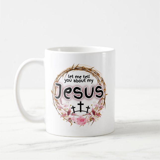 "Lass mir, dir von meinem Jesus zu erzählen"  Kaffeetasse (Links)