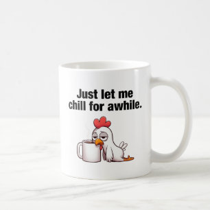 Lass mir eine Weile Kill. Funny Chicken Kaffeetasse