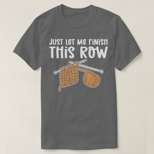 Lass mir einfach, diese Row Crocheting zu beenden T-Shirt (Design vorne)