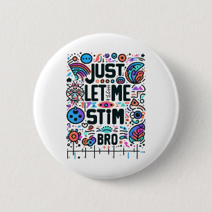 Lass mir einfach Stim Bro Autismus Bewusstsein Button