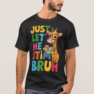 Lass mir einfach Stim Bro Boys Autistic Giraffe Au T-Shirt