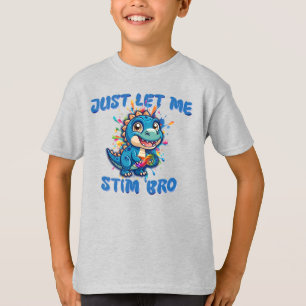Lass mir einfach Stim Bro - Dinosaurier Autismus T-Shirt