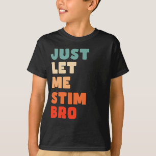 Lass mir einfach Stim Bro Funny Autismus Awareness T-Shirt