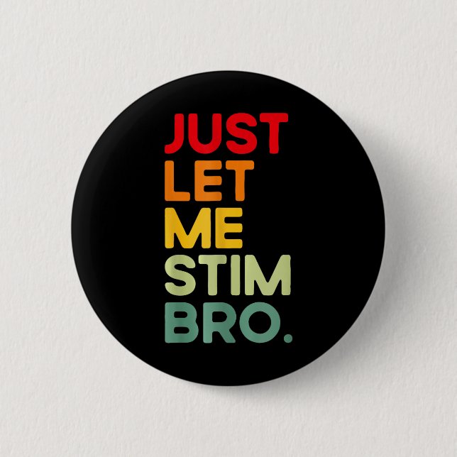 Lass mir einfach Stim Bro Funny Autismus Bewusstse Button (Vorderseite)