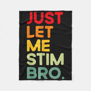 Lass mir einfach Stim Bro Funny Autismus Bewusstse Fleecedecke
