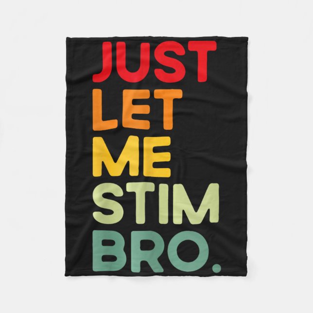 Lass mir einfach Stim Bro Funny Autismus Bewusstse Fleecedecke (Vorderseite)