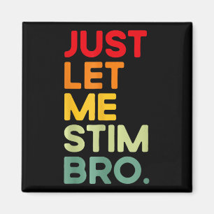 Lass mir einfach Stim Bro Funny Autismus Bewusstse Magnet