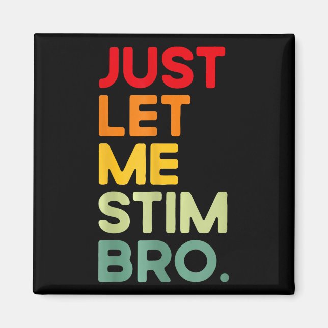 Lass mir einfach Stim Bro Funny Autismus Bewusstse Magnet (Vorne)