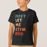 Lass mir einfach Stim Bro Funny Autismus Bewusstse