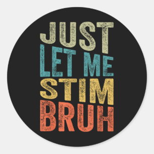 Lass mir einfach Stim Bro Kids Boys Funny Autism A Runder Aufkleber