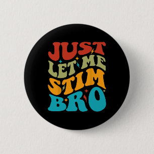 Lass mir einfach Stim Bro Kids Funny Autism Awaren Button