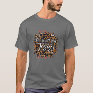 Lass mir erzähle dir von meinem Jesus Leopard Chee T-Shirt