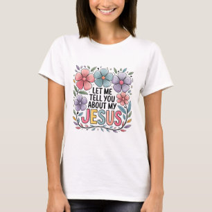 Lass mir erzähle dir von meinem Jesus-Shirt Fait T-Shirt