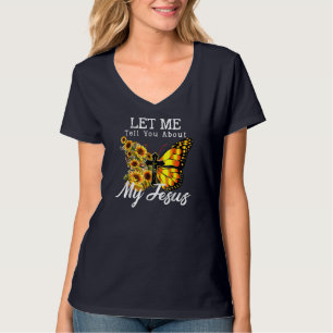 Lass mir erzähle von meinem Jesus Cross Sonnenblum T-Shirt