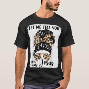 Lass mir erzähle von meinem Jesus geblendetem Leop T-Shirt